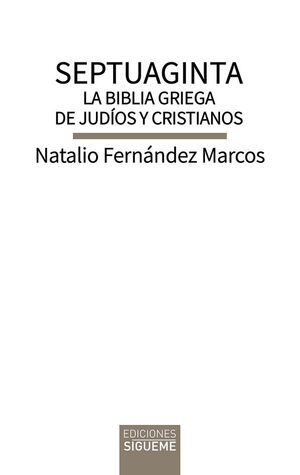 SEPTUAGINTA. LA BIBLIA GRIEGA DE JUDÍOS Y CRISTIANOS