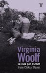 VIRGINIA WOOLF. VIDA POR ESCRITO, LA