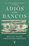 ADIOS A LOS BANCOS