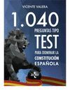 1040 PREGUNTAS TIPO TEST PARA DOMINAR LA CONSTITUCIÓN ESPAÑOLA