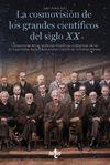 LA COSMOVISIÓN DE LOS GRANDES CIENTÍFICOS DEL SIGLO XX