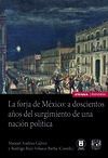 LA FORJA DE MÉXICO: A DOSCIENTOS AÑOS DEL SURGIMIENTO DE UNA NACIÓN POLÍTICA