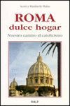 ROMA, DULCE HOGAR. NUESTRO CAMINO AL CATOLICISMO