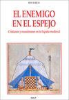 EL ENEMIGO EN EL ESPEJO. CRISTIANOS Y MUSULMANES EN LA ESPAÑA MEDIEVAL