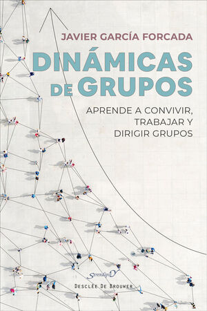 DINÁMICAS DE GRUPOS. APRENDE A CONVIVIR, TRABAJAR Y DIRIGIR GRUPO