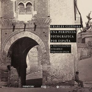 UNA PERIPECIA FOTOGRÁFICA POR ESPAÑA = A PHOTOGRAPHIC SCRAMBLE THROUGH SPAIN