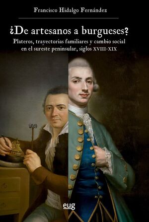 ¿DE ARTESANOS A BURGUESES? PLATEROS, TRAYECTORIAS FAMILIARES Y CAMBIO SOCIAL EN
