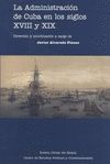 LA ADMINISTRACION DE CUBA EN LOS SIGLOS XVIII Y XIX
