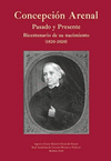 CONCEPCIÓN ARENAL. PASADO Y PRESENTE. BICENTENARIO DE SU NACIMIENTO (1820-2020)