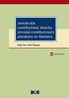 JURISDICCIÓN CONSTITUCIONAL, DERECHO PROCESAL CONSTITUCIONAL Y PLURALISMO EN ALE