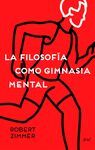 LA FILOSOFÍA COMO GIMNASIA MENTAL