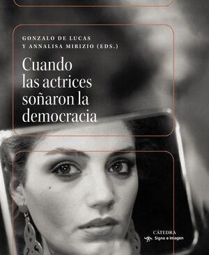 CUANDO LAS ACTRICES SOÑARON LA DEMOCRACIA