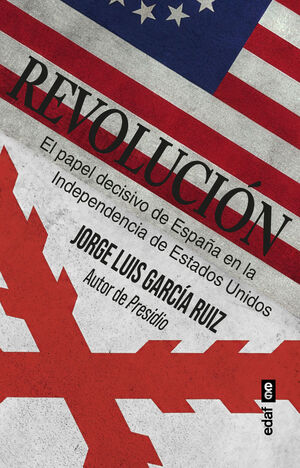 REVOLUCION. EL PAPEL DECISIVO DE ESPAÑA EN LA INDE