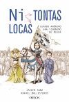 ¿NI TONTAS, NI LOCAS?