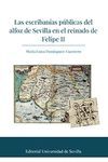 LAS ESCRIBANÍAS PÚBLICAS DEL ALFOZ DE SEVILLA EN EL REINADO DE FELIPE II