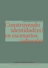 CONSTRUYENDO IDENTIDAD(ES) EN ESCENARIOS CULTURALES