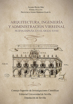 ARQUITECTURA, INGENIERÍA Y ADMINISTRACIÓN VIRREINAL