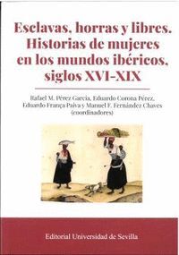 ESCLAVAS, HORRAS Y LIBRES. HISTORIAS DE MUJERES EN LOS MUNDOS IBERICOS, SIGLOS X