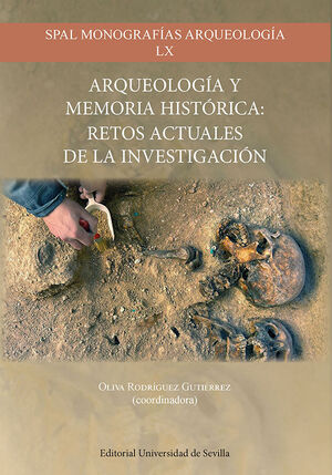 ARQUEOLOGÍA Y MEMORIA HISTÓRICA: RETOS ACTUALES DE