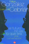 EL FUTURO NO ES LO QUE ERA     PDL   CEBRIAN / GONZALEZ