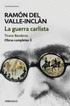 LA GUERRA CARLISTA. TIRANO BANDERAS (OBRAS COMPLETAS VALLE-INCLÁN 3)