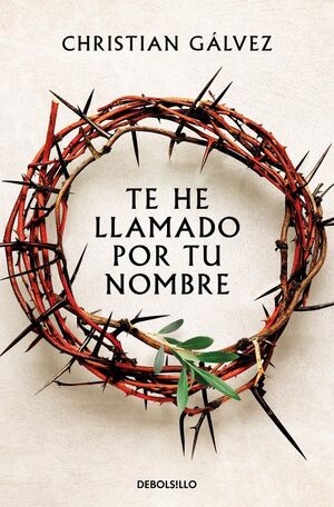 TE HE LLAMADO POR TU NOMBRE (SAGA JESÚS DE NAZARET 1)