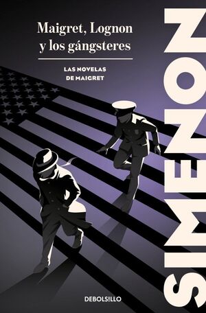 MAIGRET, LOGNON Y LOS GÁNGSTERES (LAS NOVELAS DE MAIGRET)
