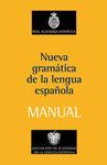 MANUAL DE LA NUEVA GRAMÁTICA DE LA LENGUA ESPAÑOLA