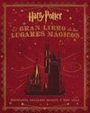EL GRAN LIBRO DE LOS LUGARES MAGICOS DE HARRY POTTER