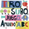 TIRO, SUBO, JUEGO...ABC