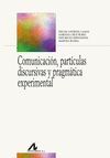 COMUNICACIÓN, PARTÍCULAS DISCURSIVAS Y PRAGMÁTICA EXPERIMENTAL