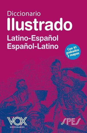 DICCIONARIO ILUSTRADO LATÍN. LATINO-ESPAÑOL/ ESPAÑOL-LATINO