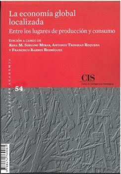 LA ECONOMÍA GLOBAL LOCALIZADA: ENTRE LOS LUGARES DE PRODUCCIÓN Y CONSUMO