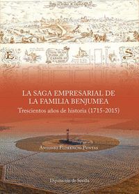 LA SAGA EMPRESARIAL DE LA FAMILIA BENJUMEA. TRESCIENTOS AÑOS DE HISTORIA (1715-2