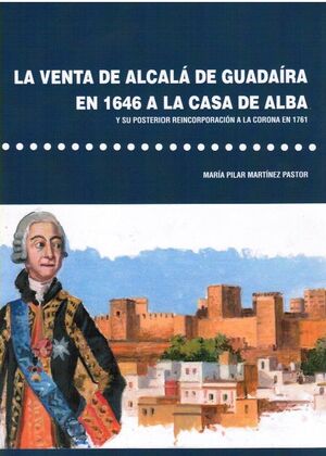 LA VENTA DE ALCALÁ DE GUADAÍRA EN 1646 A LA CASA DE ALBA