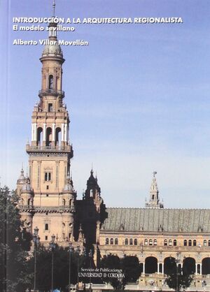 INTRODUCCIÓN A LA ARQUITECTURA REGIONALISTA: EL MODELO SEVILLANO