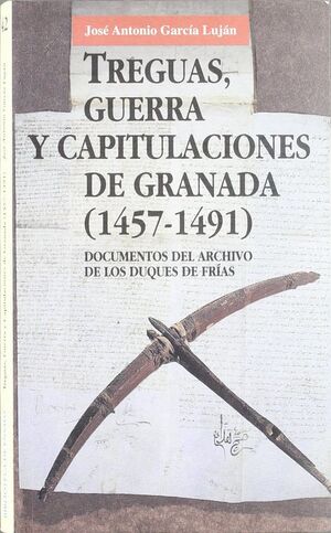 TREGUAS, GUERRA Y CAPITULACIONES DE GRANADA (1457-1491)