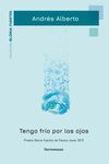 TENGO FRÍO POR LOS OJOS - XX PREMIO GLORIA FUERTES DE POESÍA JOVEN