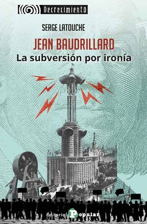 JEAN BAUDRILLARD. LA SUBVERSIÓN POR IRONÍA