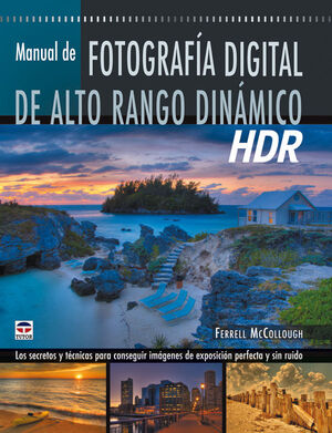 MANUAL DE FOTOGRAFÍA DIGITAL DE ALTO RANGO DINÁMICO. HDR    