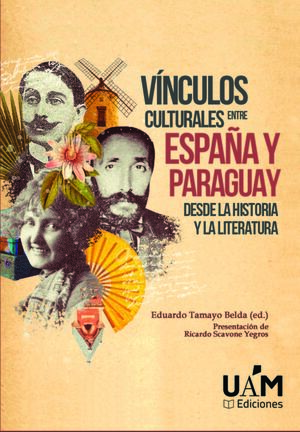 VÍNCULOS CULTURALES ENTRE ESPAÑA Y PARAGUAY DESDE LA HISTORIA Y LA LITERATURA