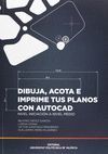 DIBUJA, ACOTA E IMPRIME TUS PLANOS CON AUTOCAD