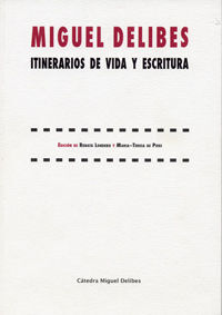 MIGUEL DELIBES. ITINERARIOS DE VIDA Y ESCRITURA.