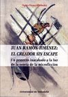 JUAN RAMÓN JIMÉNEZ: EL CREADOR SIN ESCAPE. UN PROYECTO INACABADO A LA LUZ DE LA