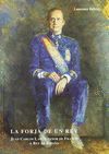 LA FORJA DE UN REY, JUAN CARLOS I, DE SUCESOR DE FRANCO A REY DE