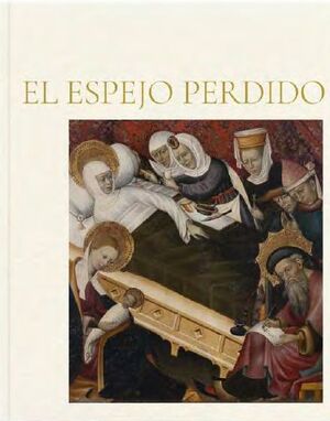 EL ESPEJO PERDIDO. JUDÍOS Y CONVERSOS EN LA ESPAÑA MEDIEVAL