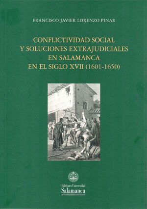CONFLICTIVIDAD SOCIAL Y SOLUCIONES EXTRAJUDICIALES EM SALAMANCA EN EL SIGLO XVII