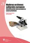 MADERAS EN BIENES CULTURALES EUROPEOS. IDENTIFICACIÓN MICROSCÓPICA Y CASOS PRÁCT