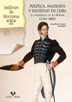 POLÍTICA, HACIENDA Y SOCIEDAD EN CUBA. LA INTENDENCIA DE LA HABANA (1764-1800)