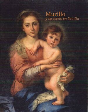 MURILLO Y SU ESTELA EN SEVILLA